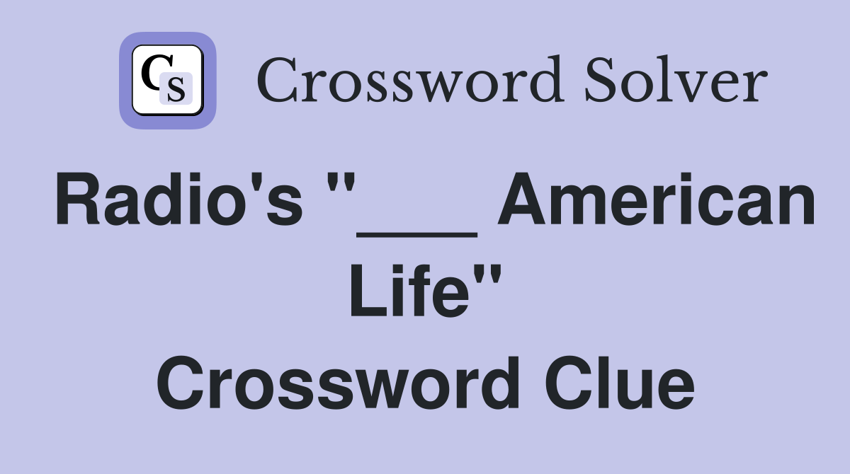 Radio's "___ American Life" Crossword Clue