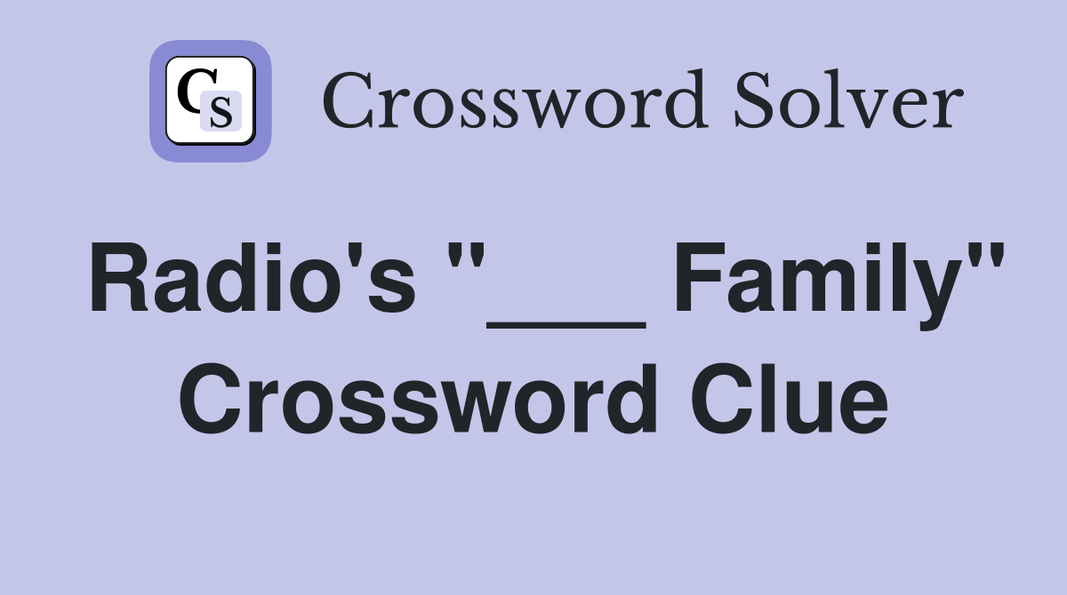 Radio's "___ Family" Crossword Clue