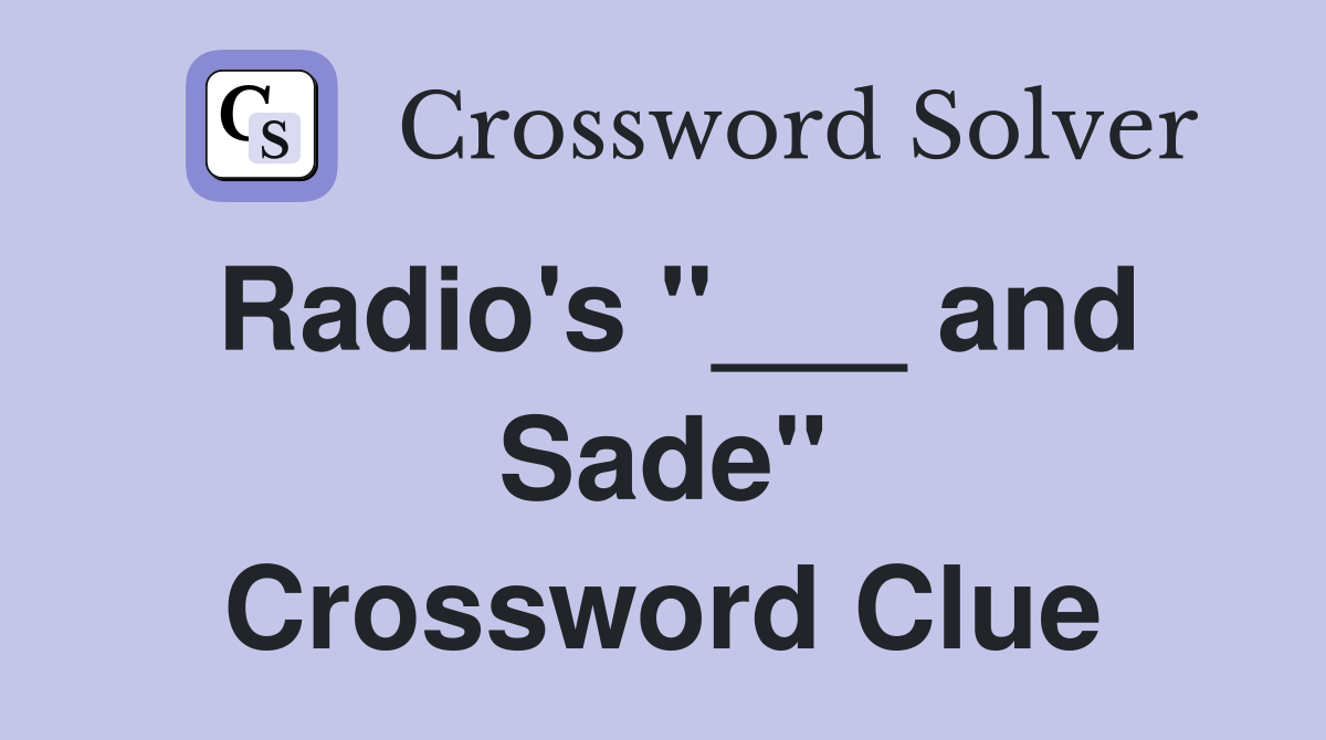 Radio's "___ and Sade" Crossword Clue