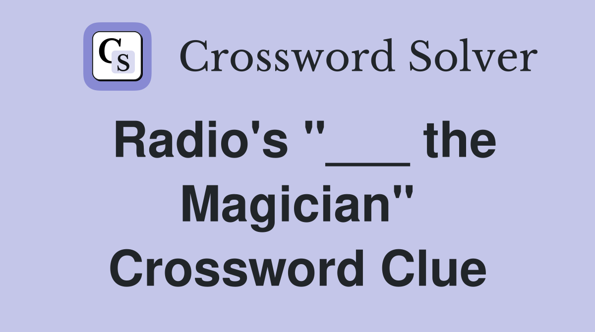 Radio's "___ the Magician" Crossword Clue