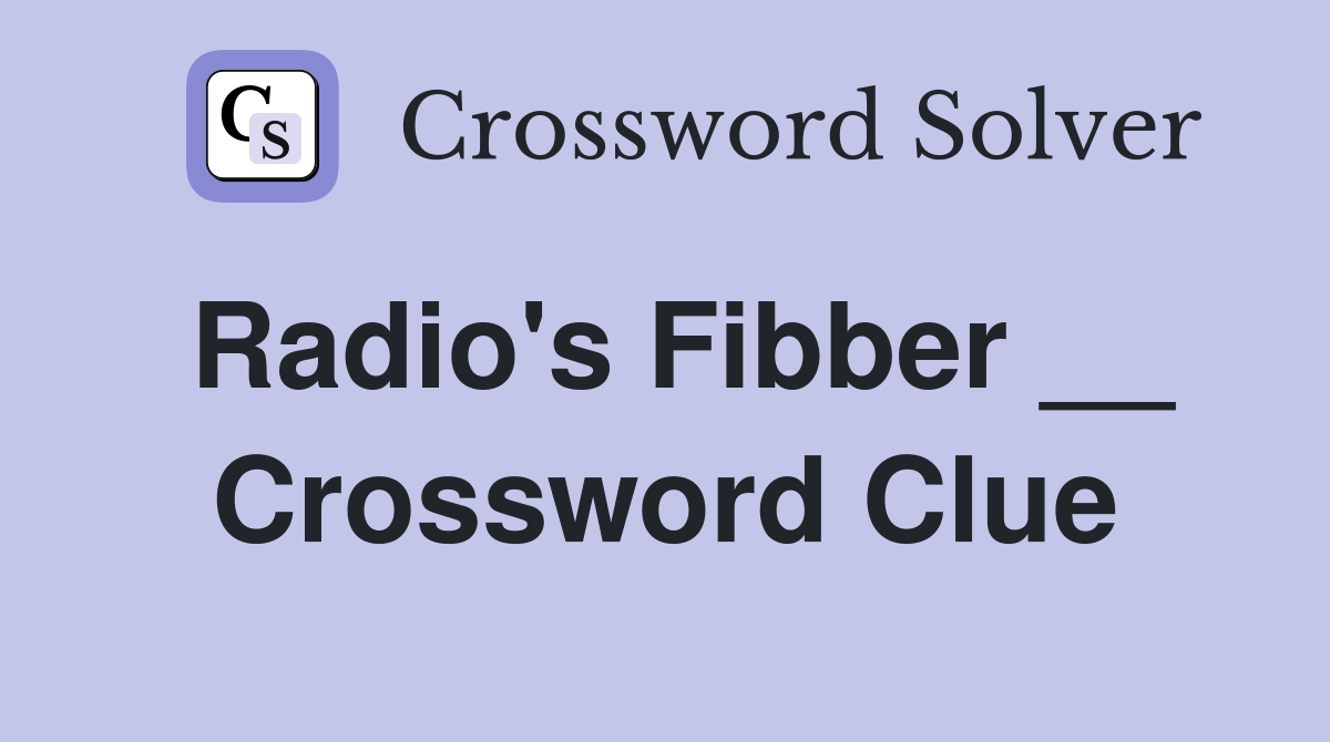 Radio's Fibber __ Crossword Clue