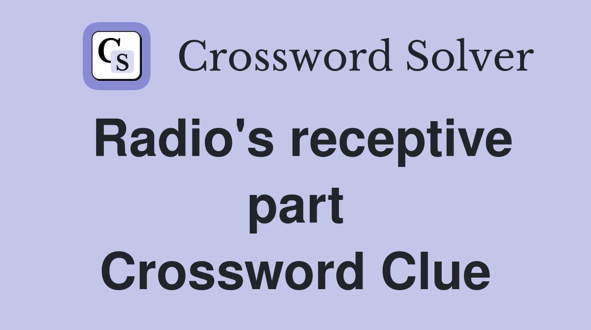 Radio's receptive part Crossword Clue