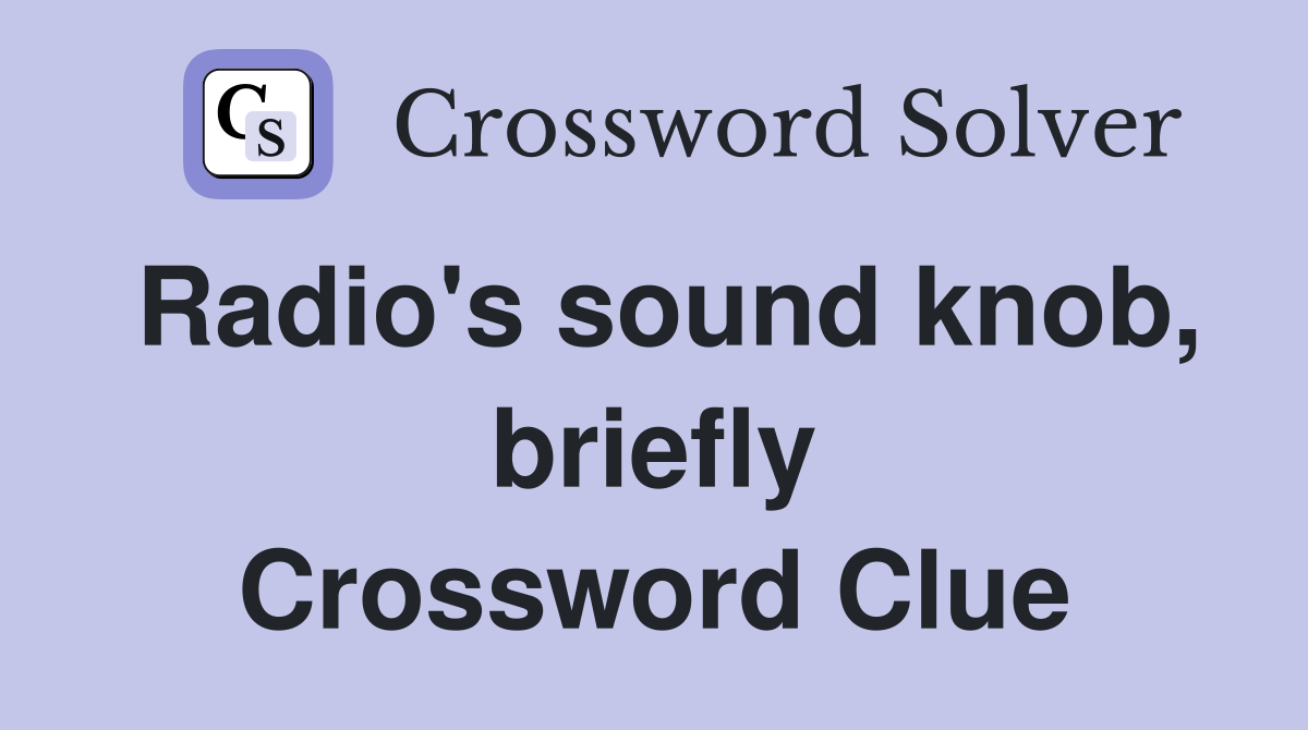 Radio's sound knob, briefly Crossword Clue