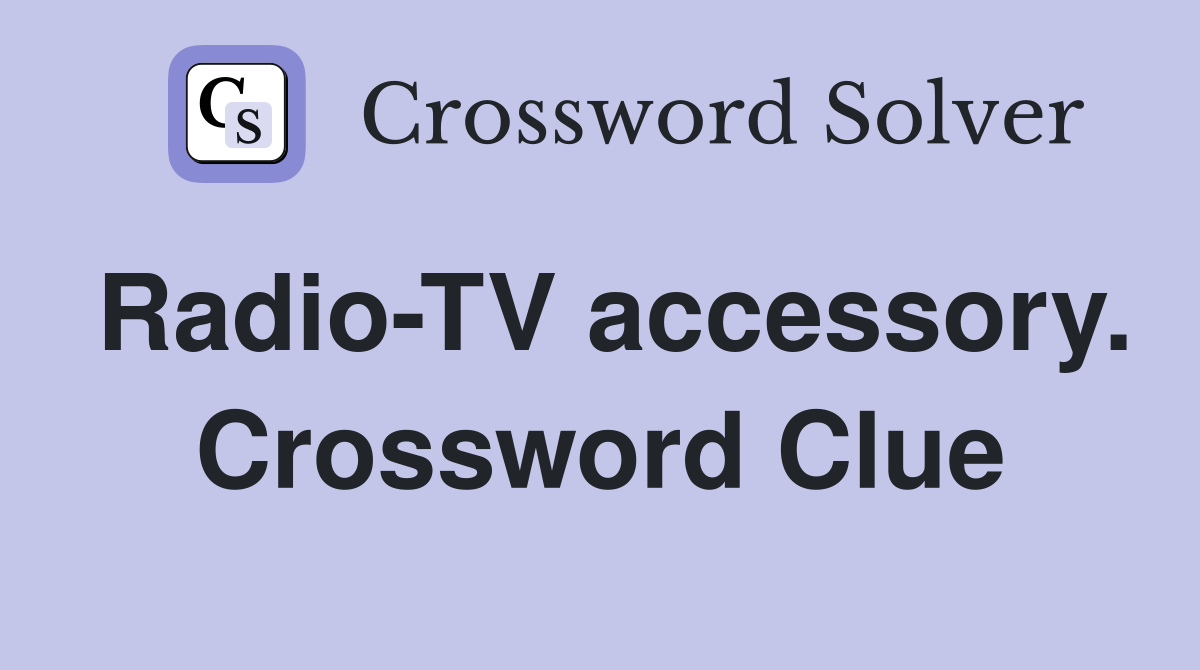 Radio-TV accessory. Crossword Clue