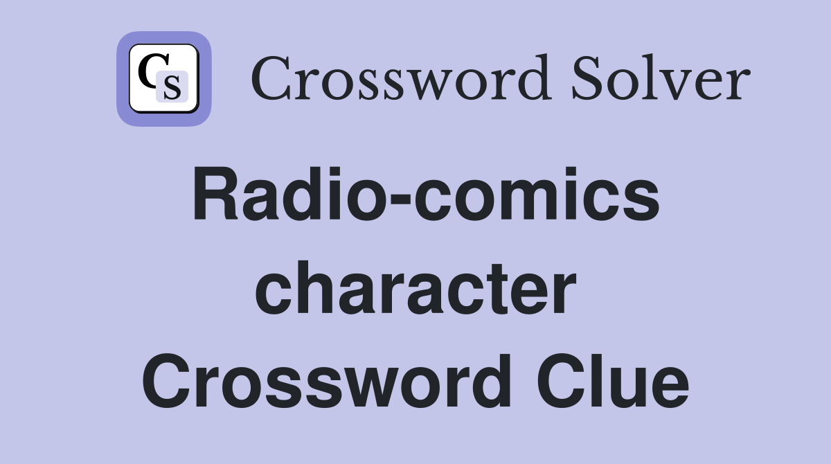 Radio-comics character Crossword Clue