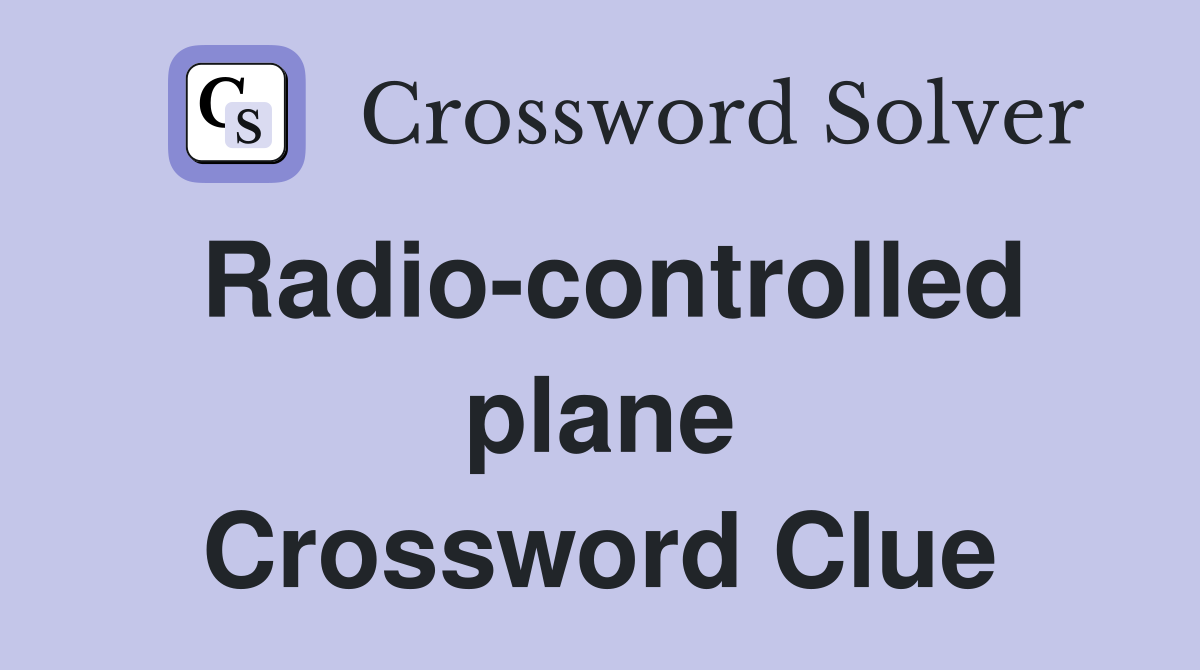 Radio-controlled plane Crossword Clue
