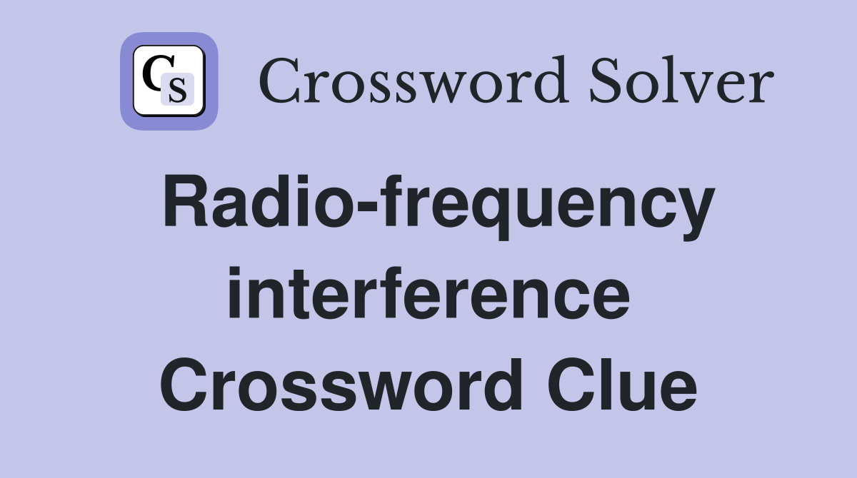 Radio-frequency interference Crossword Clue