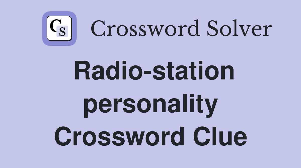 Radio-station personality Crossword Clue