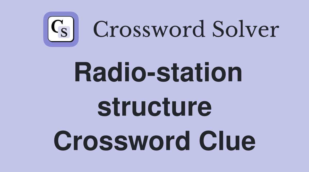 Radio-station structure Crossword Clue