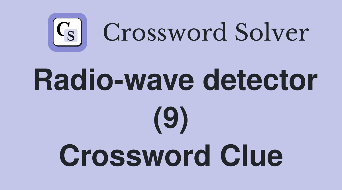 Radio-wave detector (9) Crossword Clue