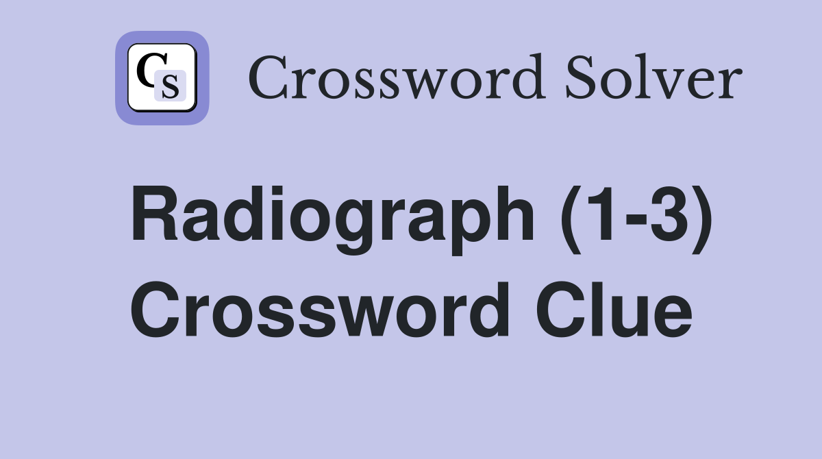 Radiograph (1-3) Crossword Clue