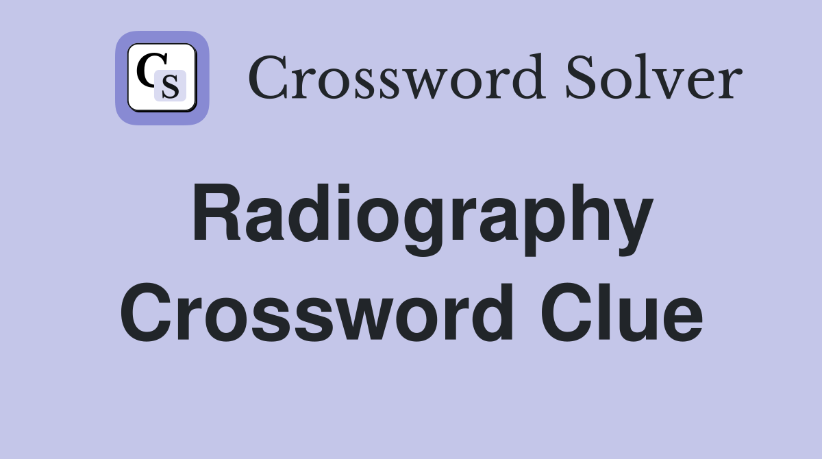 Radiography Crossword Clue