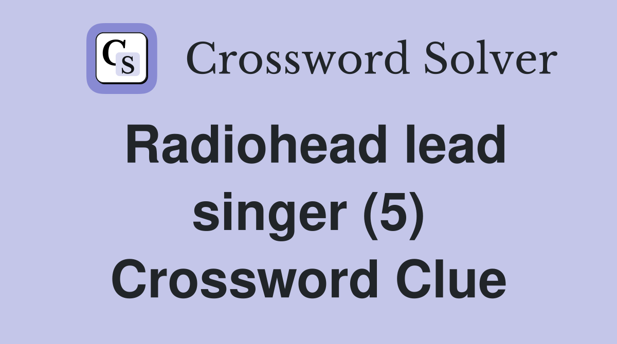 Radiohead lead singer (5) Crossword Clue