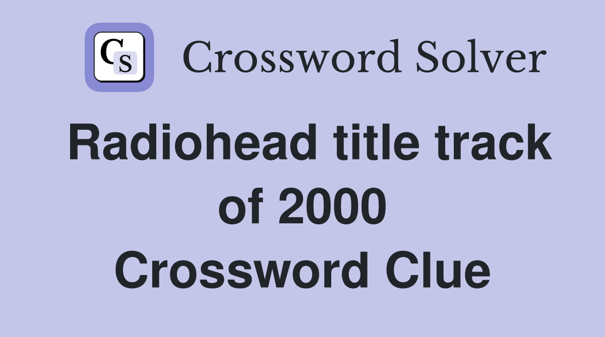 Radiohead title track of 2000 Crossword Clue