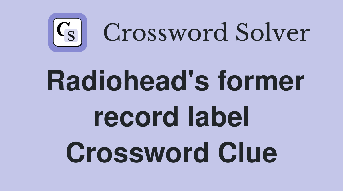 Radiohead's former record label Crossword Clue
