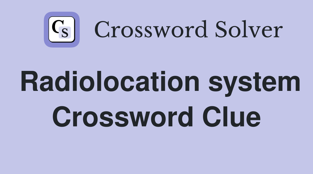 Radiolocation system Crossword Clue
