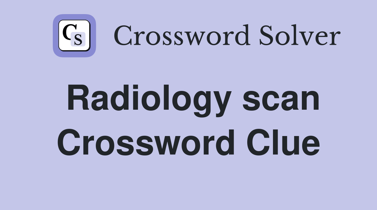 Radiology scan Crossword Clue
