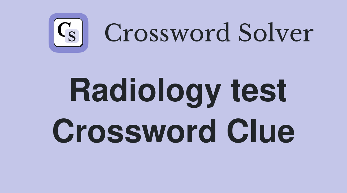 Radiology test Crossword Clue