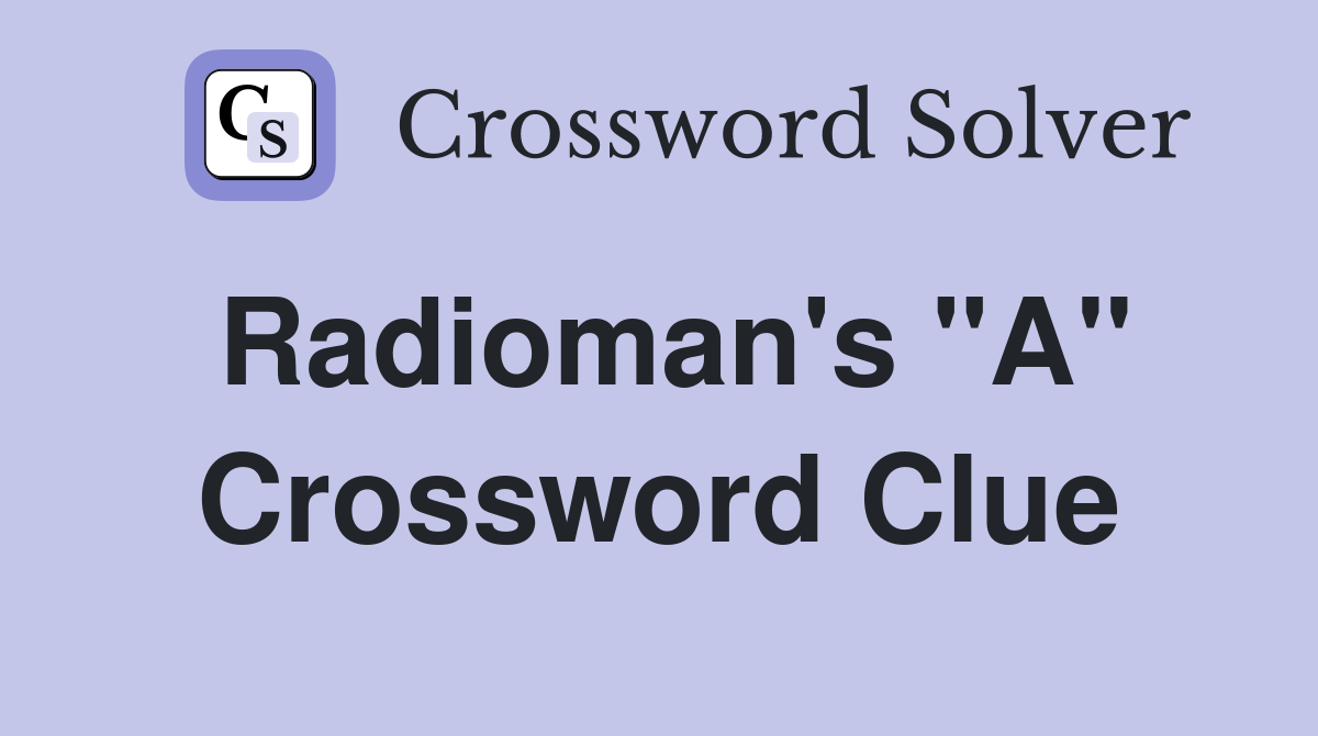 Radioman's "A" Crossword Clue