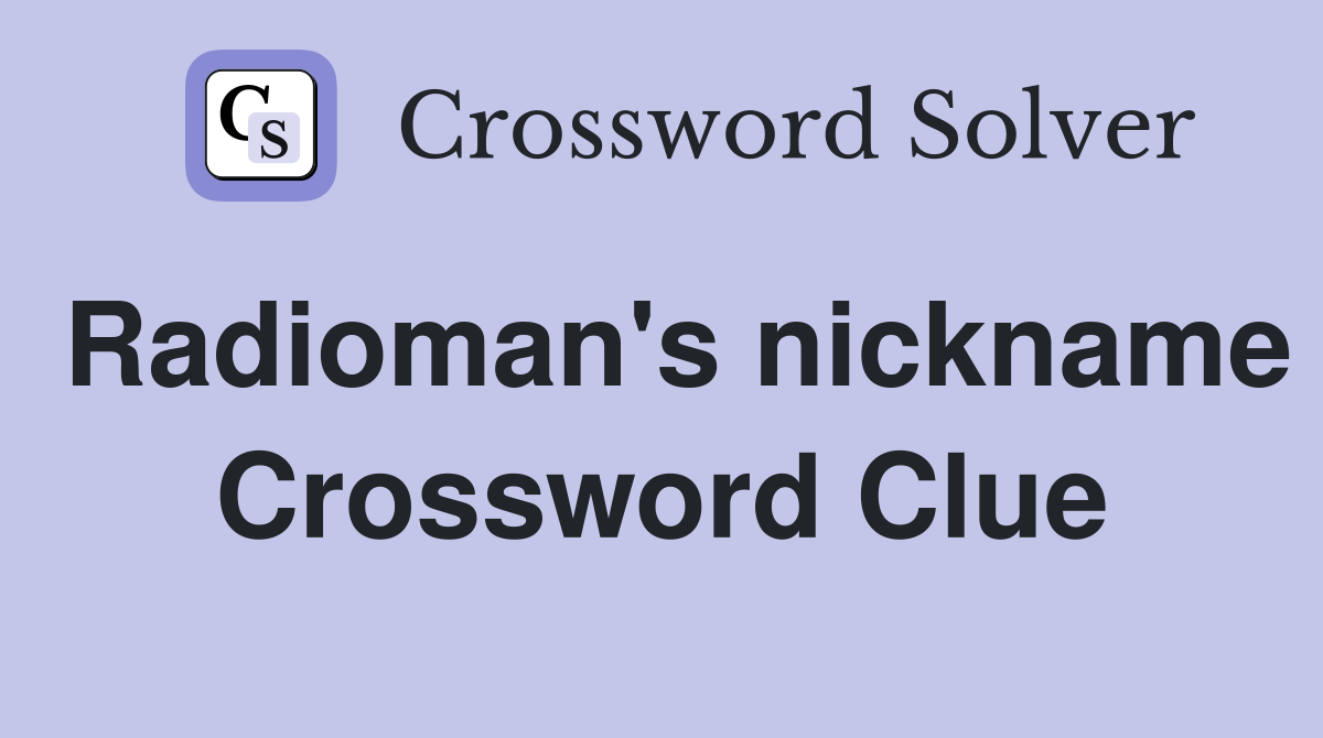 Radioman's nickname Crossword Clue