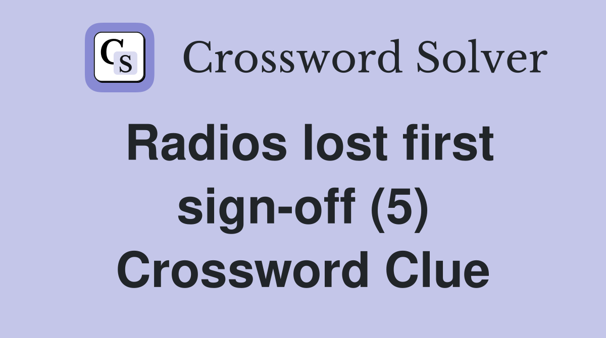 Radios lost first sign-off (5) Crossword Clue