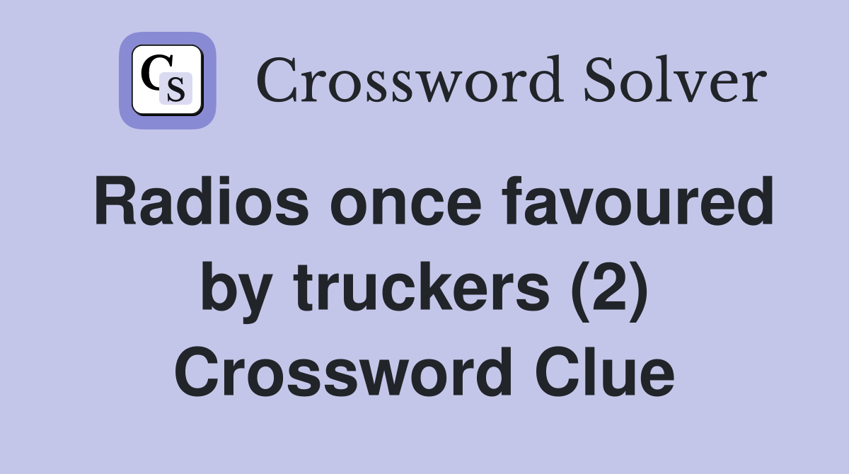 Radios once favoured by truckers (2) Crossword Clue