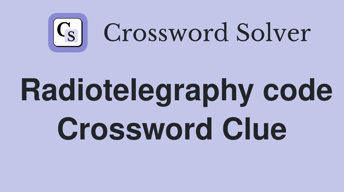 Radiotelegraphy code Crossword Clue