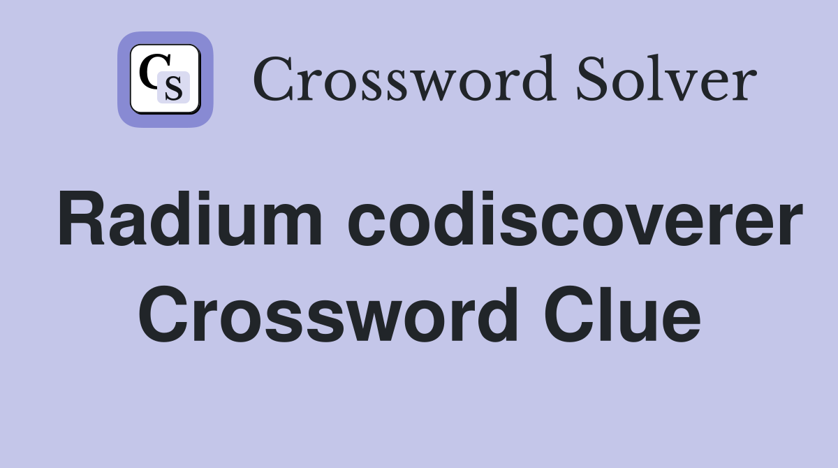 Radium codiscoverer Crossword Clue