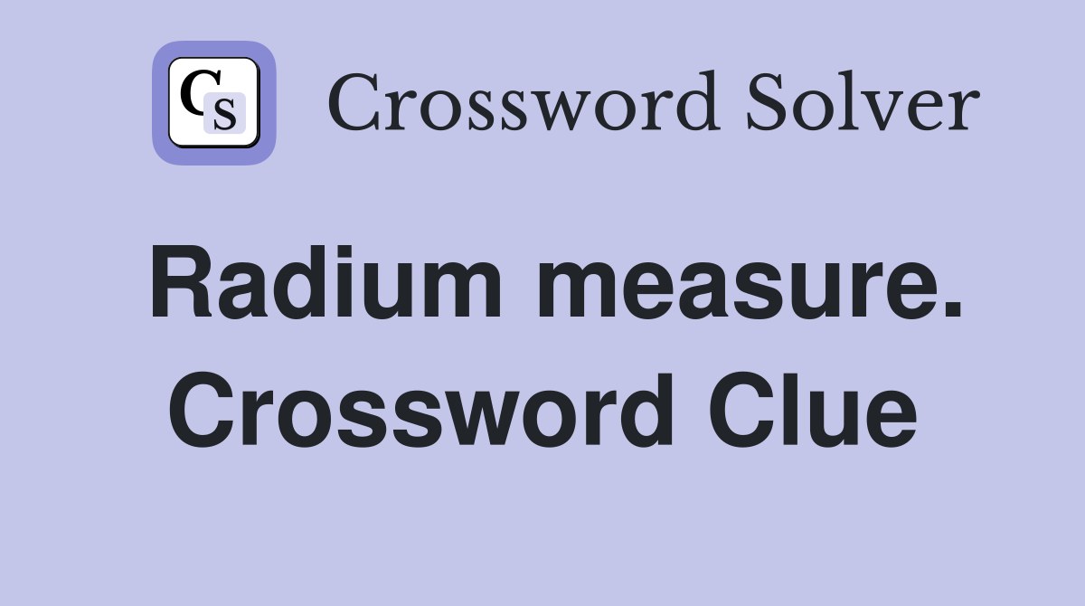 Radium measure. Crossword Clue