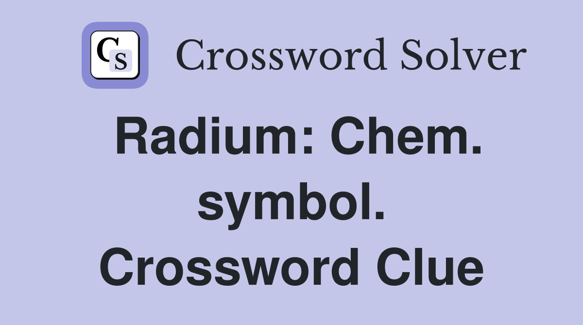 Radium: Chem. symbol. Crossword Clue