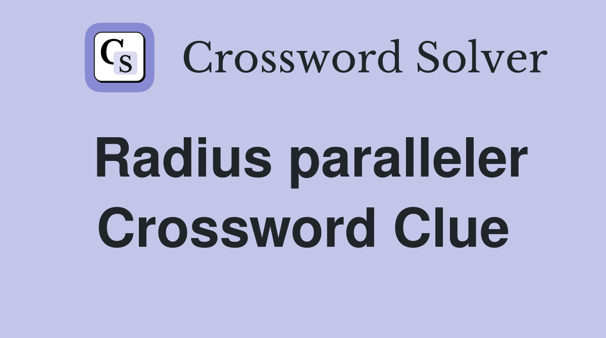 Radius paralleler Crossword Clue