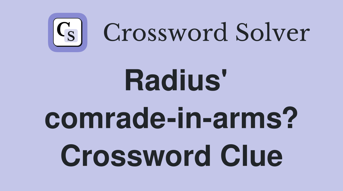 Radius' comrade-in-arms? Crossword Clue