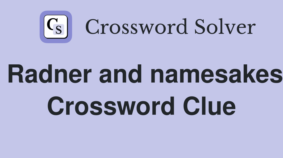Radner and namesakes Crossword Clue