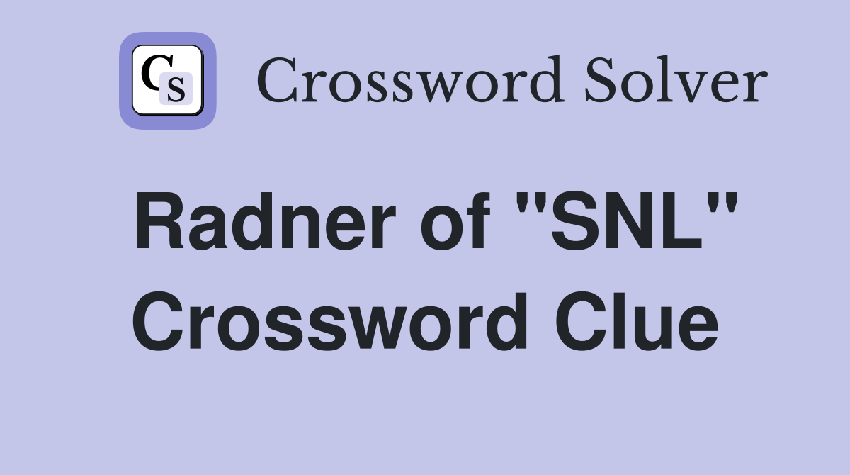 Radner of "SNL" Crossword Clue