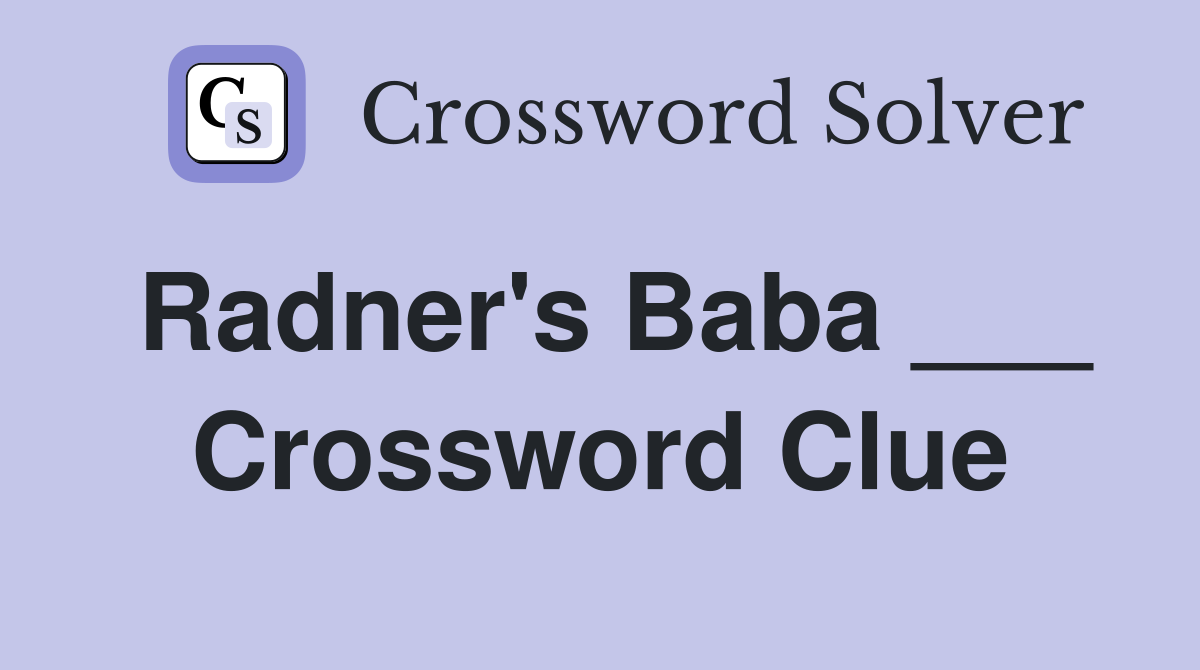 Radner's Baba ___ Crossword Clue
