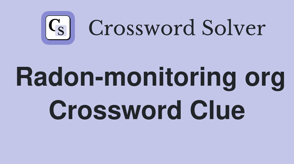 Radon-monitoring org Crossword Clue