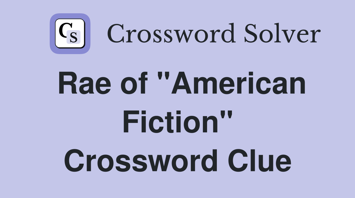 Rae of "American Fiction" Crossword Clue