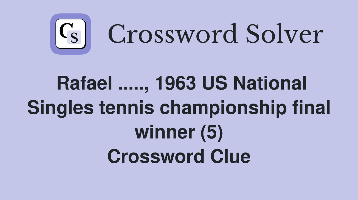 Rafael ....., 1963 US National Singles tennis championship final winner (5) Crossword Clue