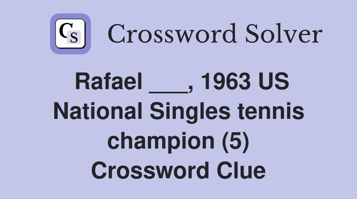 Rafael ___, 1963 US National Singles tennis champion (5) Crossword Clue