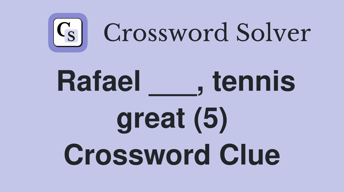Rafael ___, tennis great (5) Crossword Clue