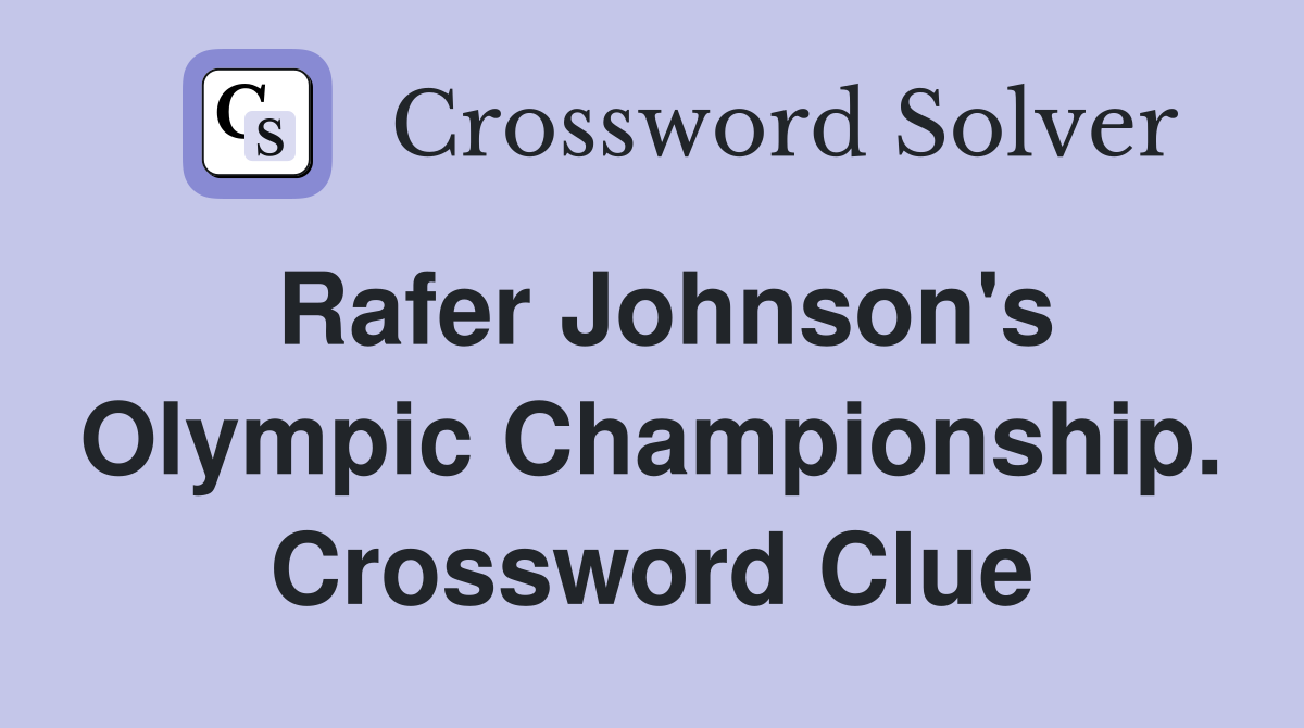 Rafer Johnson's Olympic Championship. Crossword Clue
