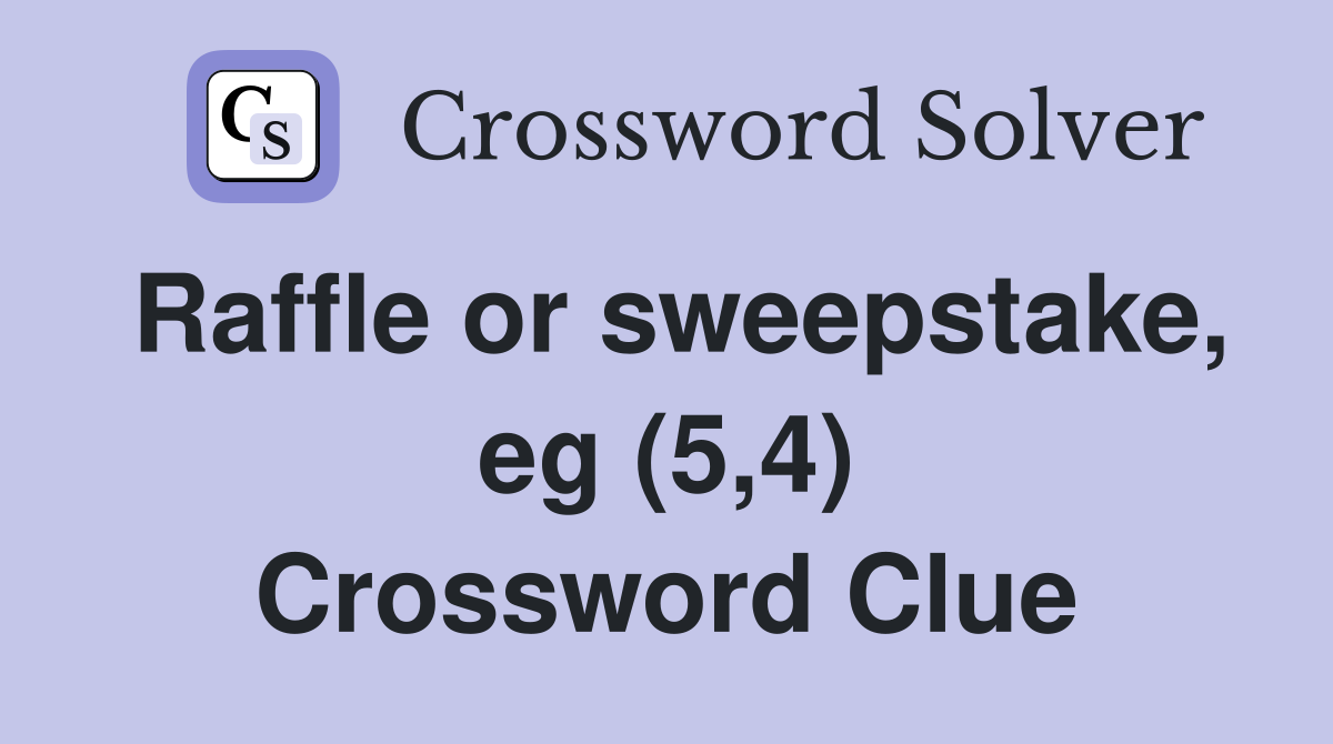 Raffle or sweepstake, eg (5,4) Crossword Clue