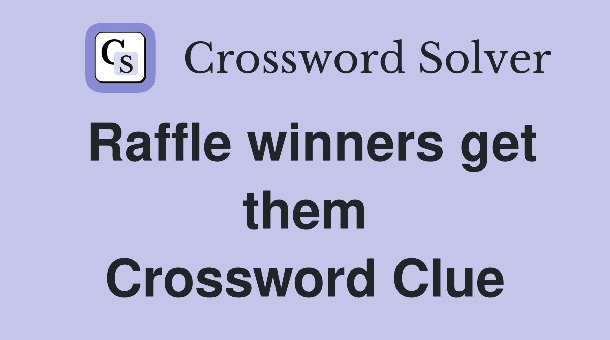 Raffle winners get them Crossword Clue