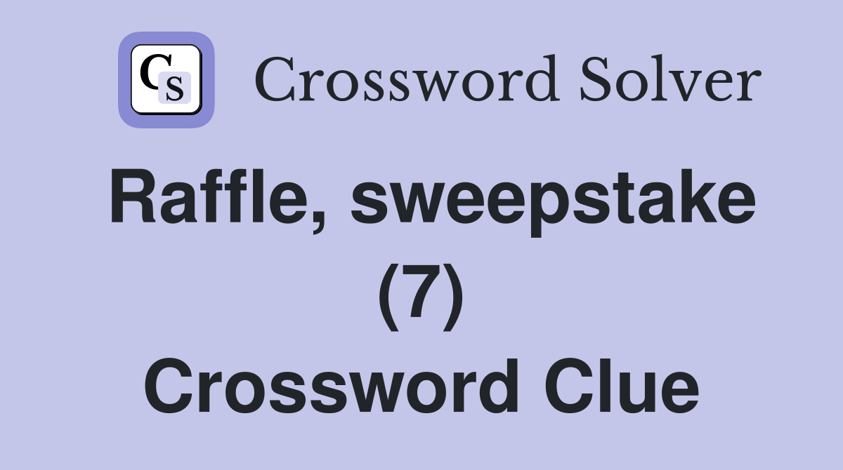 Raffle, sweepstake (7) Crossword Clue
