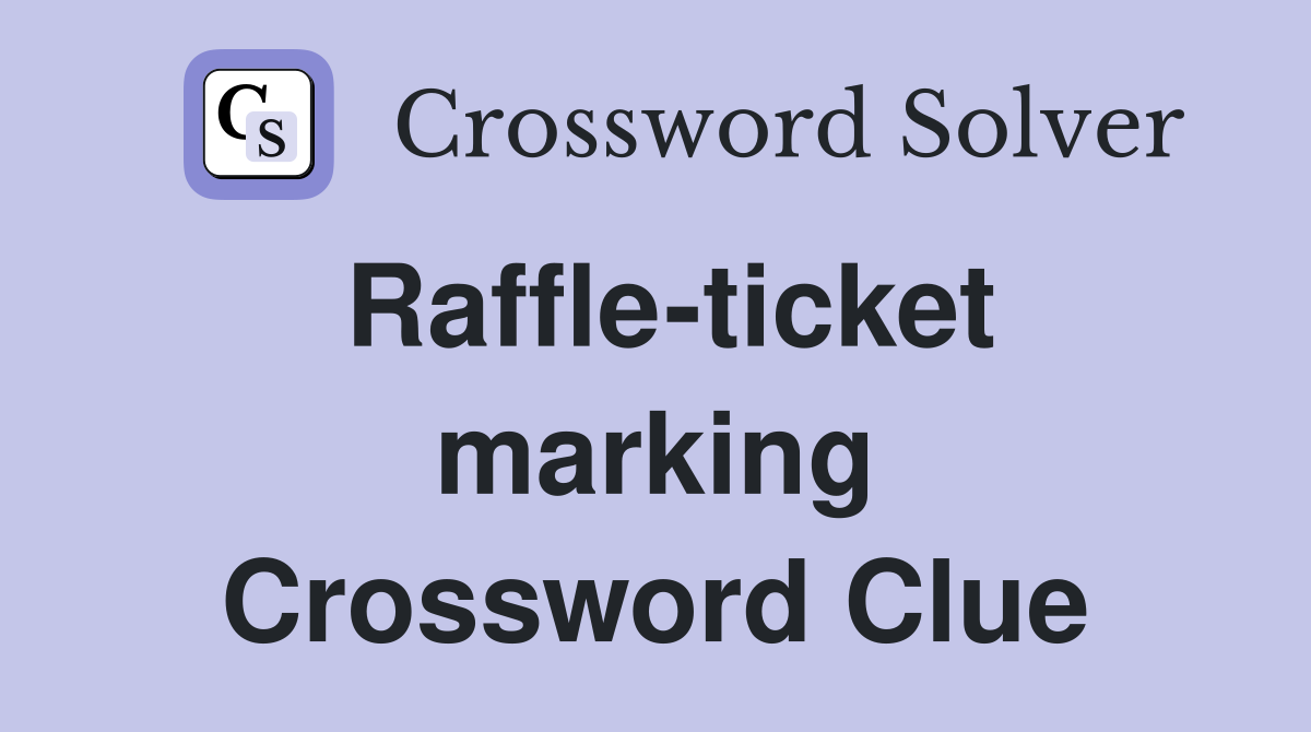 Raffle-ticket marking Crossword Clue