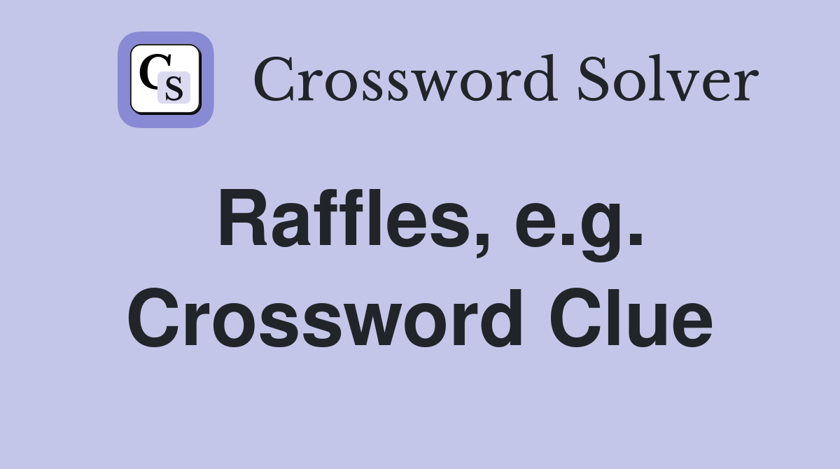 Raffles, e.g. Crossword Clue