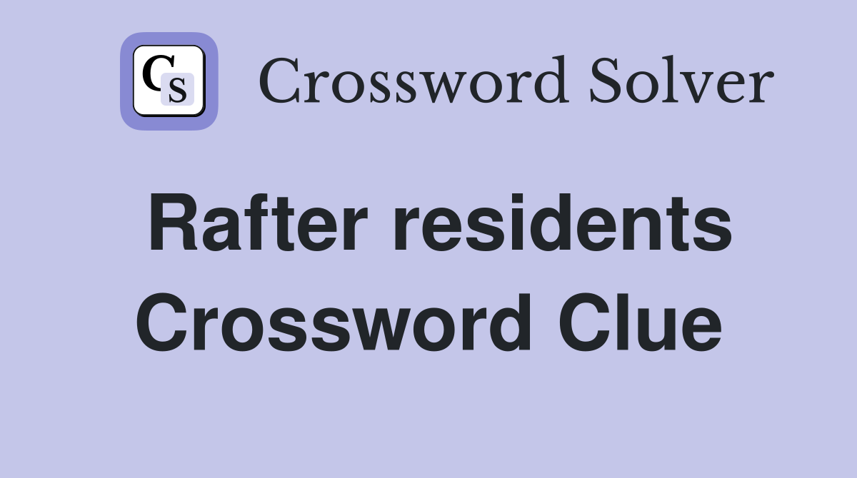 Rafter residents Crossword Clue