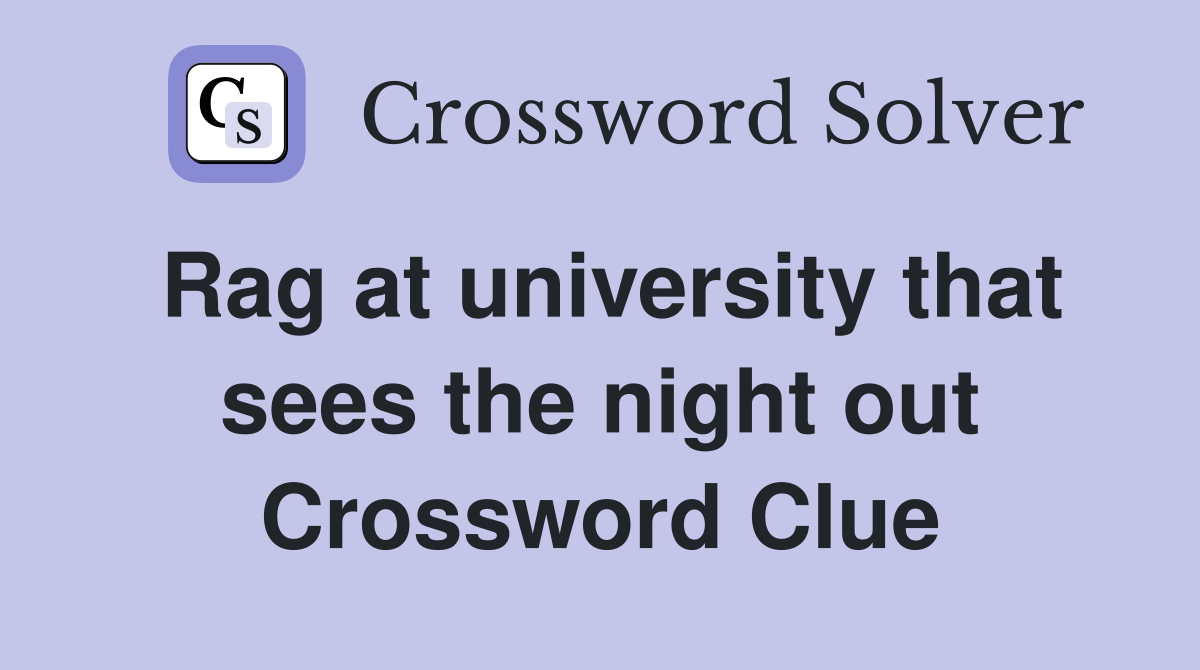 Rag at university that sees the night out Crossword Clue