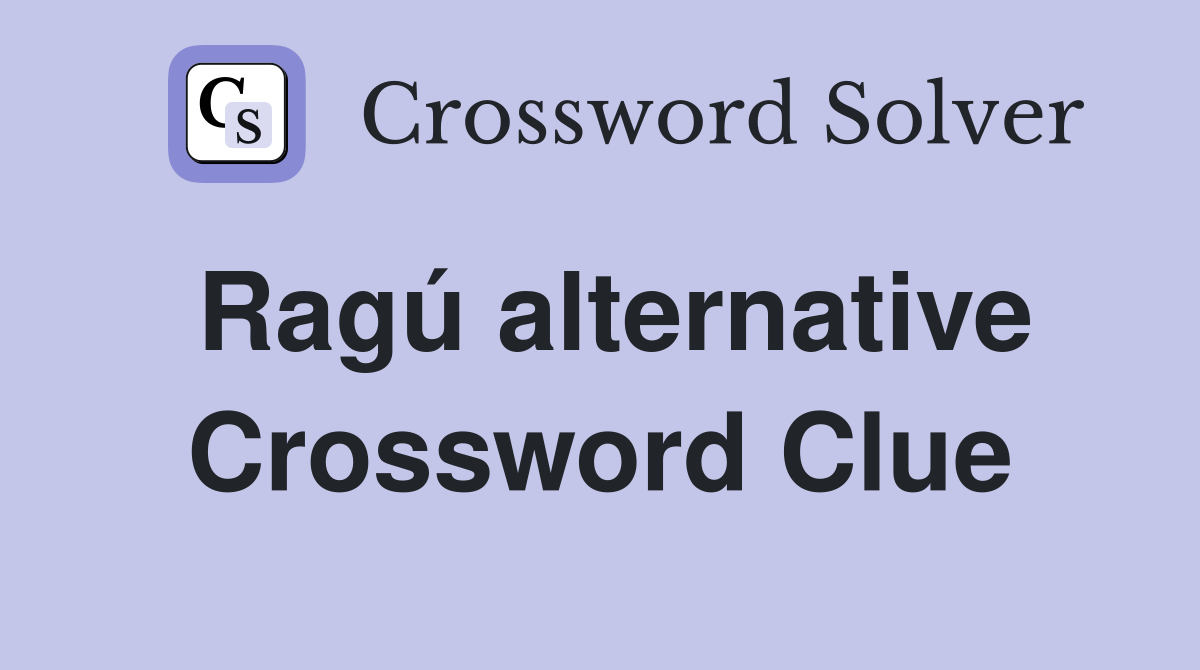 Ragú alternative Crossword Clue
