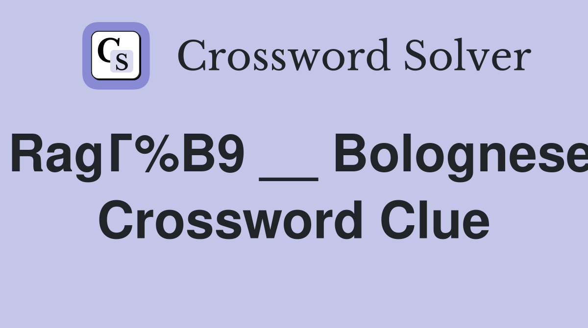 RagГ%B9 __ Bolognese Crossword Clue